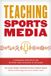 Teaching Master Class: Resources for Teaching Mass Communication- Teaching Sports Media