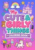 My Cute & Girly Coloring Book