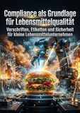 Compliance 9783565366545 Compliance als Grundlage für Lebensmittelqualität: Vorschriften, Etiketten und Sicherheit für kleine Lebensmittelunternehmen