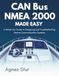 CAN Bus NMEA 2000 Made Easy: A Hands-On Guide to Designing and Troubleshooting Marine Communication Systems