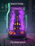 Worlds Within Worlds Within : Spooky Curiosities & Creepy Cute Jars Coloring Book