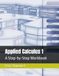Applied Calculus 1: A Step-by-Step Workbook