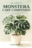 The Independently Published The Complete Plant Parent's Companion-The Complete Monstera Care Companion