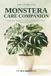 The Independently Published The Complete Plant Parent's Companion-The Complete Monstera Care Companion
