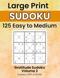 Gratitude Sudoku Volume 2: Sudoku with a Smile: 125 Large Print Easy to Medium Puzzles with Gratitude Prompts