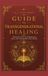 GUIDE TO TRANSGENERATIONAL HEALING: Essential keys to understand, heal, and transform your lineage