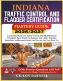 INDIANA TRAFFIC CONTROL AND FLAGGER CERTIFICATION MASTERY GUIDE 2026/2027