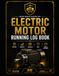 Electric Motor Running Log Book: Professional Register for Daily Operation Records, Running Hours, Electrical Parameters, Operating Conditions, Performance Monitoring, and Supervisor Review