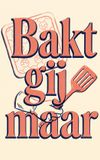 Bakt Waries B.V. Bakt gij maar