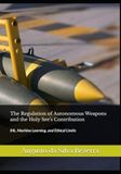 The Regulation of Autonomous Weapons and the Holy See's Contribution: IHL, Machine Learning, and Ethical Limits