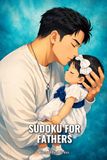 Sudoku for Fathers: 100 Sudoku Puzzles With Full Solutions