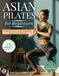 Asian Pilates for Women Beginners: 28-Day Mindful Flow