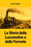 La Libri GmbH La Storia delle Locomotive e delle Ferrovie