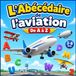 L’Abécédaire Independently Published L'Abécédaire de l'aviation