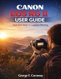 Canon EOS R6 II User Guide: From First Setup to Confident Shooting