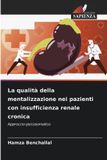 La OmniScriptum SRL La qualitï¿½ della mentalizzazione nei pazienti con insufficienza renale cronica