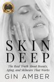 Skin Libri GmbH Skin Deep: The Real Truth About Beauty, Aging, and Skincare That Works