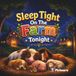 Sleep Tight On The Farm Tonight: A Gentle Bedtime Book About Farm Animals, Sleep, and Sweet Dreams