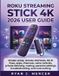 Roku Streaming Stick 4K 2026 Guide d'utilisation : configuration simple, raccourcis de télécommande, corrections Wi-Fi, applications, chaînes, commandes vocales, écoute privée, diffusion, paramètres parentaux, dépannage et coupe de cordon