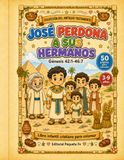 José Perdona a Sus Hermanos: Génesis 42:1-46:7