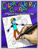 Color My Weird Crap: A Pigment Tome for Grown-Ups