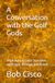 A Conversation with the Golf Gods: What the Golf Gods Told Jones and Hogan, Nicklaus and Woods