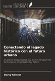 Conectando 9786209821691 Conectando el legado histórico con el futuro urbano: Un análisis de la calidad de vida a través del desarrollo del transporte en Salt Lake City y Detroit