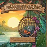 Hanging Oasis Hanging Oasis: A Bold & Easy Adventure