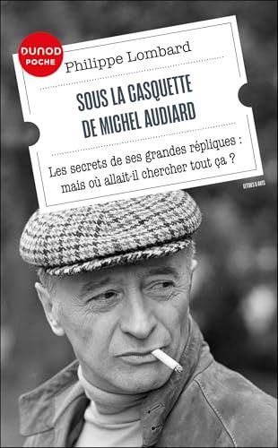 Sous Michel Audiard Sous la casquette de Michel Audiard: Les secrets de ses grandes répliques