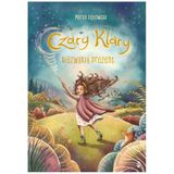 Niezwykły prezent. Czary Klary, tom 1