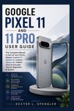 Google Pixel 11 and 11 Pro User Guide