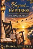 BEYOND THE EMPTINESS: How to reclaim your life after the kids leave