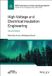High Wiley-Blackwell IEEE Press Series on Power and Energy Systems- High Voltage and Electrical Insulation Engineering