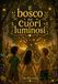 Il bosco dei cuori luminosi: Una storia sull’amicizia, il coraggio e la luce del cuore