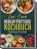 Low Psiana eCom UG (haftungsbeschränkt) Low Carb Heißluftfritteuse Kochbuch