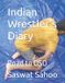 Indian Wrestler's Diary Indian Wrestler's Diary