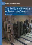 The Palgrave Studies in Arab Cinema-The Perils and Promise of Moroccan Cinema