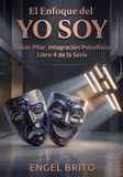 El Enfoque del Yo Soy: Tercer Pilar: Integración Psicofísica