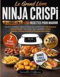 LE GRAND LIVRE NINJA CRISPI: 11 Livres en 1: +700 Recettes pour Maigrir