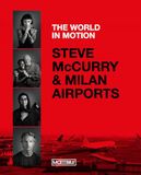 Steve Moebius Steve McCurry & Milan airports. The world in motion. Ediz. italiana e inglese Hardcover