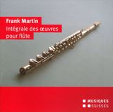 Musiques Suisses Pahud, Piemontesi, Berndt, Orch. Su - Martin: Int,Grale Des Oeuvres Pour