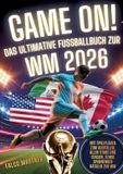 Game Lucid Page Media Game On! Das ultimative Fußballbuch zur WM 2026