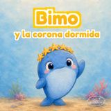 Bimo y la corona dormida: Un cuento ilustrado de aventura marina, descanso y amor familiar para pequeños de 3 a 6 años