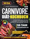 Das Carnivore Diät-Kochbuch: Schnelle, einfache und saftige Fleischrezepte mit kleinem Budget