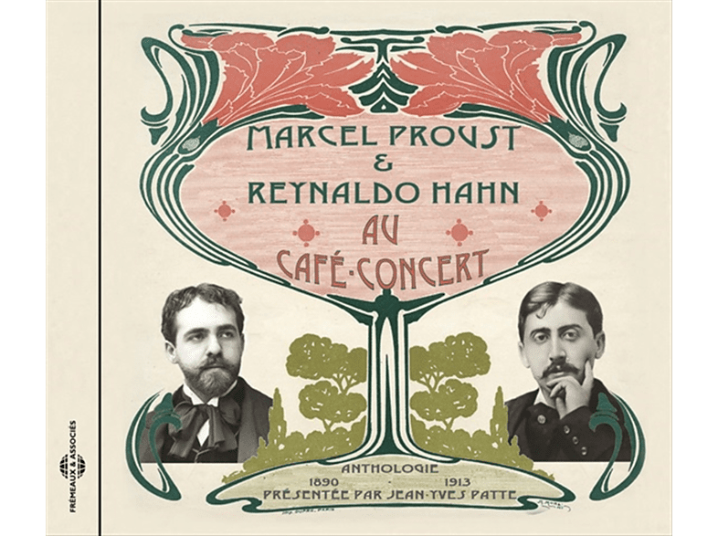FREMEAUX Marcel Proust, Reynaldo Hahn - Marcel Proust Et Reynaldo Hahn Au Café Concert - Une Anthologie Sonore 1890-1913 CD