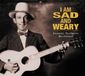 Bear Family I Am So Sad & Weary: Jimmie Rodgers Revisited
