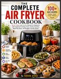 The Complete Air Fryer Cookbook