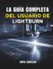LA Bol La Guía Completa del Usuario de Lightburn Paperback