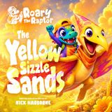 Roary the Raptor: The Yellow Sizzle Sands: A Funny Rhyming Dinosaur Adventure About Music, Creativity, and the Color Yellow