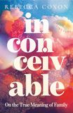 Inconceivable: A beautiful and intimate new memoir about family, secrets and love